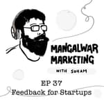 Ep 37 - Feedback for Startups