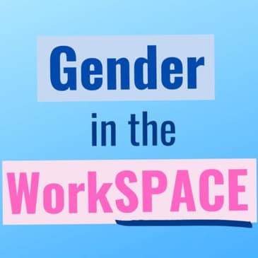 Gender in the WorkSPACE