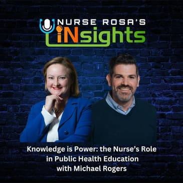 Ep 14 Knowledge is Power: the Nurse’s Role in Public Health Education with Michael Rogers