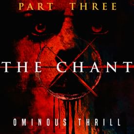 THE CHANT - Part 3 of 3