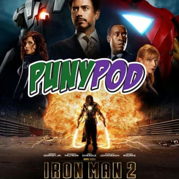 Puny Pod | Phase 1 Episode 3 - Iron Man 2 (ft. Curtis and Grant from Throwin Dice Pod)