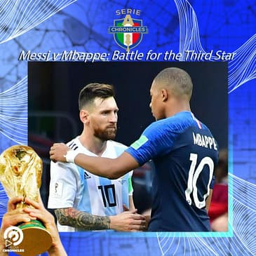 Qatar Chronicles #7: Messi and Mbappe Battle for a Third Star