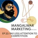 Ep 23 - Dont pay attention to competition