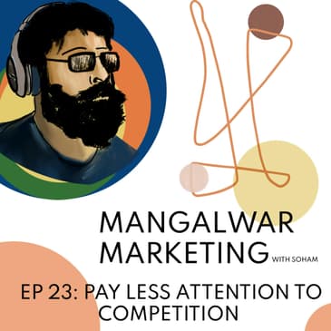 Ep 23 - Dont pay attention to competition