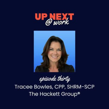 Up Next @ Work, Episode 30 with Tracee Bowles, Advisory Practice Leader at The Hackett Group