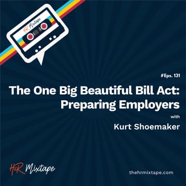 The One Big Beautiful Bill Act: Preparing Employers with Kurt Shoemaker