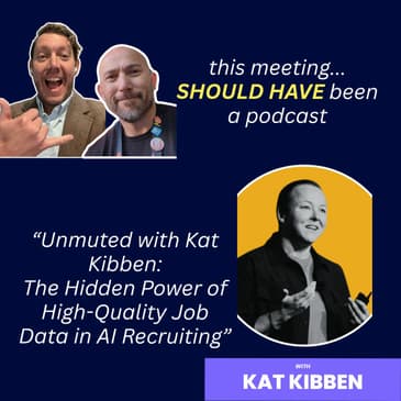 Unmuted with Kat Kibben: The Hidden Power of High-Quality Job Data in AI Recruiting