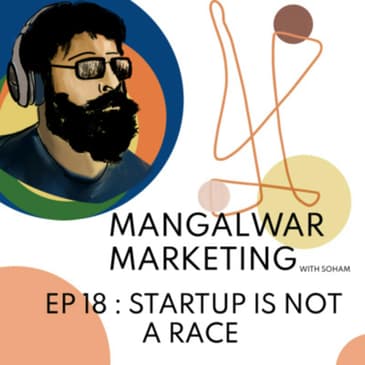 Ep 18 - Startup is not a race | स्टार्टअप शर्यत आणि तुम्ही