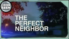 The Perfect Neighbor | Crime Seen episode 171