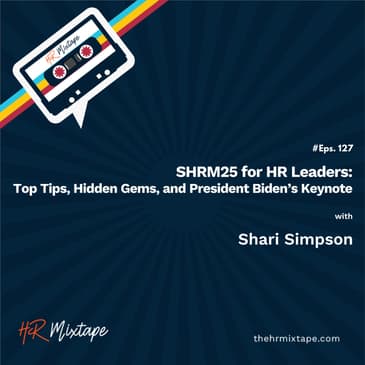 SHRM25 for HR Leaders: Top Tips, Hidden Gems, and President Biden’s Keynote with Shari Simpson