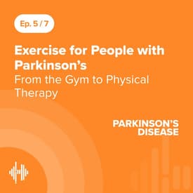 Ep 5: Exercise for People with Parkinson’s - From the Gym to Physical Therapy