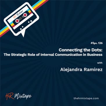 Connecting the Dots: The Strategic Role of Internal Communication in Business with Alejandra Ramirez