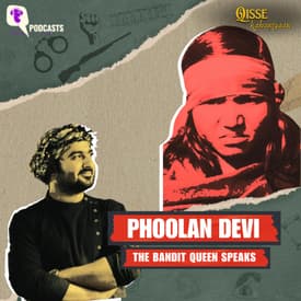From Outlaw to Icon: Phoolan Devi’s Story | Qisse Kahaniyaan Podcast
