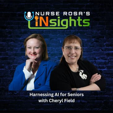 Ep 13: Harnessing AI for Seniors - Interview with Cheryl Field