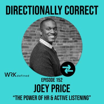 #152 - Joey Price - The Power of HR & Does Active Listening Matter Right Now?