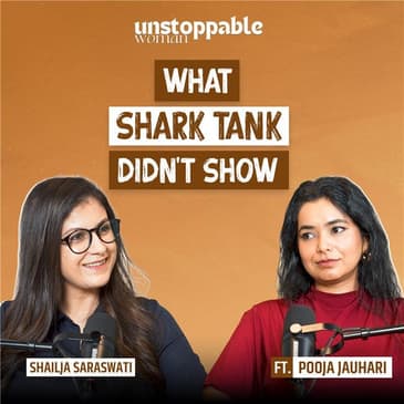 What Shark Tank Didn’t Show watch now ft. Pooja Jauhari | EP 4 | Unstoppable Woman S4