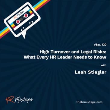 High Turnover and Legal Risks: What Every HR Leader Needs to Know with Leah Stiegler