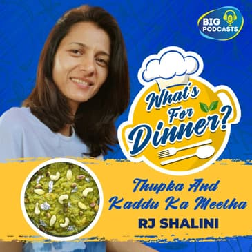 Kaddu Ka Meetha & Thukpa - Eps. 20 - RJ Shalini