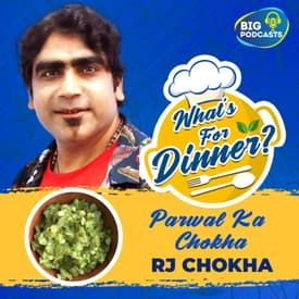 Parwal Ka Chokha - RJ Chokha - Episode 19