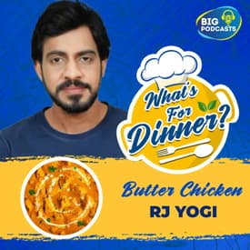 Butter Chicken - RJ Yogi - Episode 18