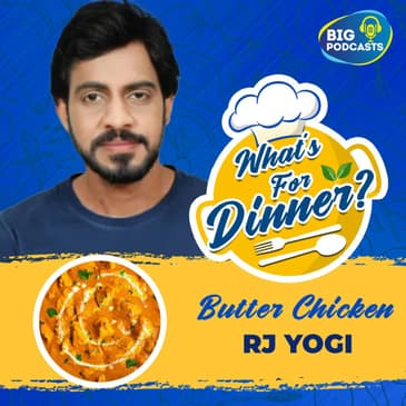 Butter Chicken - RJ Yogi - Episode 18