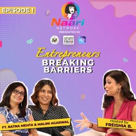 EP 1 | Entrepreneurs Breaking Barriers | Malini Agarwal & Ratna Mehta