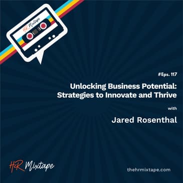 From Unlocking Business Potential: Strategies to Innovate and Thrive with Jared Rosenthal