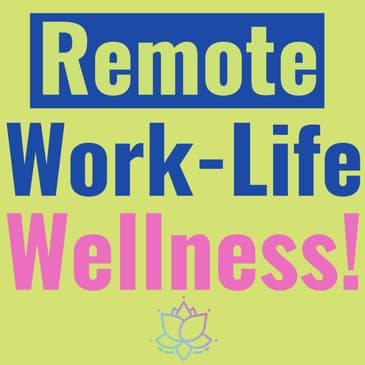 Work Life Wellness for Remote Employees