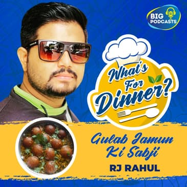 Gulab Jamun Ki Sabzi | RJ Rahul | Eps. 13