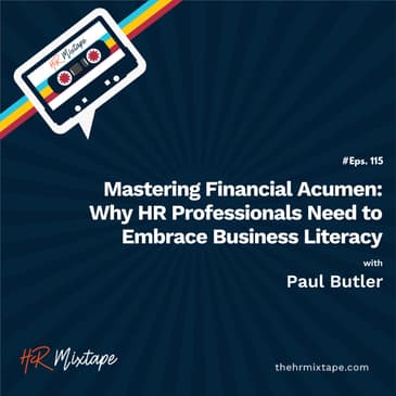 Mastering Financial Acumen: Why HR Professionals Need to Embrace Business Literacy with Paul Butler