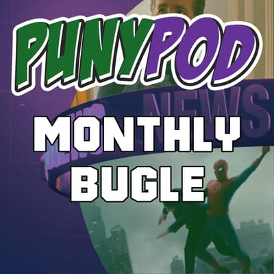 Puny Pod | The Monthly Bugle – August 2026: Spider-Man Brand New Day Full Review & Avengers Doomsday Watch Guide