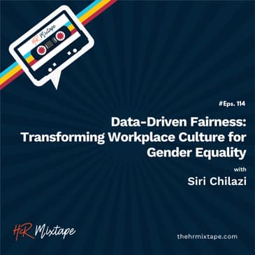 Data-Driven Fairness: Transforming Workplace Culture for Gender Equality with Siri Chilazi