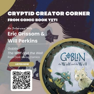 Eric Grissom and Will Perkins talk Goblin: The Wolf and the Well