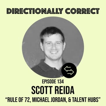 #134 - Scott Reida - Rule of 72, Michael Jordan, & Talent Hubs