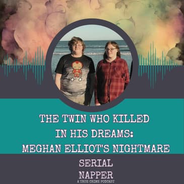 The Twin Who Killed in His Dreams: Meghan Elliot's Nightmare