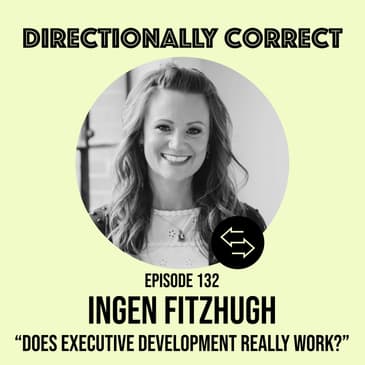 #132 - Ingen Fitzhugh - Does Executive Development Really Work?