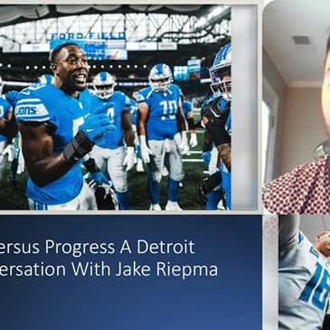 Patience Versus Progress A Detroit Lions Conversation With: Jake Riepma