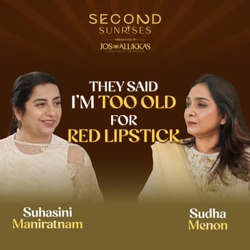 Sudha Menon speaks about love that matures with time | Suhasini Maniratnam | Second Sunrises | EP 3