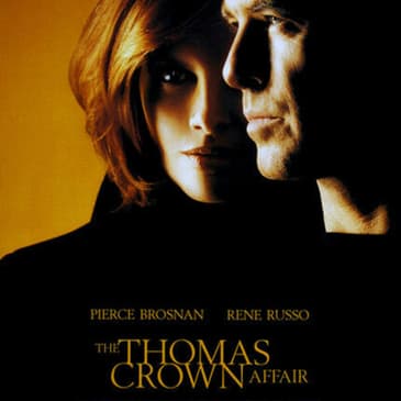 Episode 6 Battle of the Remakes: Thomas Crown Affair