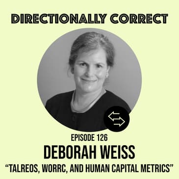 #126 - Deborah Weiss - TALREOS, WORRC, and Human Capital Reporting Standards
