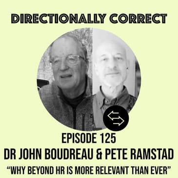 #125 - Dr. John Boudreau & Pete Ramstad - Why Beyond HR is More Relevant Than Ever