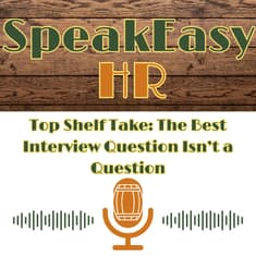 Top Shelf Take: The Best Interview Question Isn’t a Question