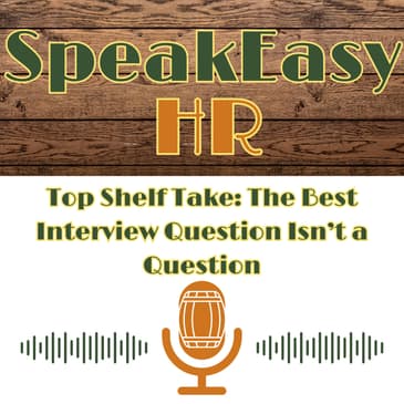 Top Shelf Take: The Best Interview Question Isn’t a Question
