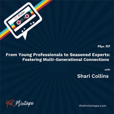From Young Professionals to Seasoned Experts: Fostering Multi-Generational Connections with Shari Collins