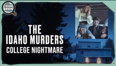 The Idaho Murders: College Nightmare | Crime Seen episode 211