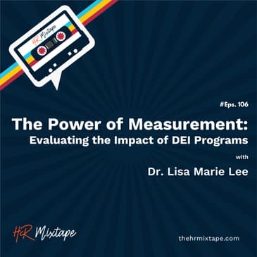 The Power of Measurement: Evaluating the Impact of DEI Programs with Dr. Lisa Marie Lee