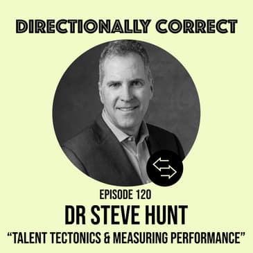 #120 - Dr. Steve Hunt - Talent Tectonics, Quality of Hire, & Grunge Music