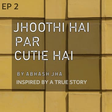 #121 - EP 2 (REAL STORY) | Jhoothi hai Par Cutie Hai | Ladki Dangerous Hai | Abhash Jha Audio Series | Rhyme Attacks