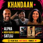Alpha Review, Main Vaapas Aaunga & Satluj | Khandaan Bollywood Podcast