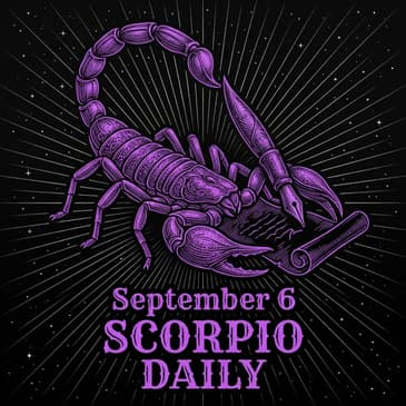 Sunday, September 6, 2026 Scorpio Horoscope Today